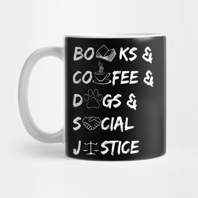 Books and coffee and dogs and social justice quote by ThriveMood